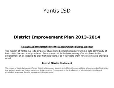 Yantis ISD  District Improvement Plan[removed]MISSION AND COMMITMENT OF YANTIS INDEPENDENT SCHOOL DISTRICT  The mission of Yantis ISD is to empower students to be lifelong learners within a safe community of