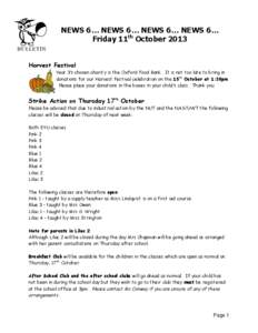 NEWS 6… NEWS 6… NEWS 6… NEWS 6… Friday 11th October 2013 Harvest Festival Year 3’s chosen charity is the Oxford Food Bank. It is not too late to bring in donations for our Harvest Festival celebration on the 15