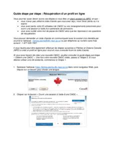 Guide étape par étape : Récupération d’un profil en ligne Vous pourriez aussi devoir suivre ces étapes si vous êtes un client existant du MPO, et que : • vous n’avez pas utilisé le code d’accès que vous a