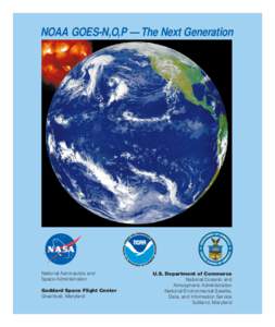 NOAA GOES-N,O,P — The Next Generation  National Aeronautics and Space Administration Goddard Space Flight Center Greenbelt, Maryland