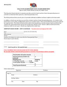 2014 & 2015 NSAA STATE CHAMPIONSHIP COACH AWARD ORDER FORM Mail to: NSAA, PO Box 85448, Lincoln, NE[removed]The Nebraska School Activities Association provides awards to head coaches of state championship teams in act