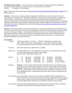 Stat 200: Elementary Statistics - “This course will cover descriptive statistics, frequency distributions, probability, binomial and normal distributions, statistical inference, linear regression, and correlation.” 4