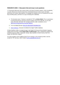 RESEARCH AIDS 2 - Discussion lists and ways to ask questions 1) Three general discussion lists, whose content, and value to scholarly research, varies considerably in quality. Newcomers should be aware that unmoderated d