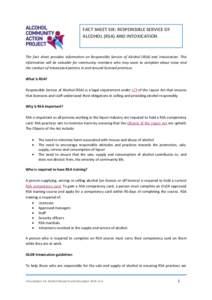 FACT SHEET SIX: RESPONSIBLE SERVICE OF ALCOHOL (RSA) AND INTOXICATION The fact sheet provides information on Responsible Service of Alcohol (RSA) and intoxication. This information will be valuable for community members 