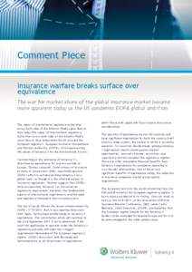 Comment Piece Insurance warfare breaks surface over equivalence The war for market share of the global insurance market became more apparent today as the US condemns EIOPA global ambition. The vigour of international reg