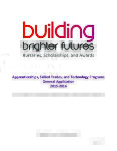 Bursaries, Scholarships, and Awards  Apprenticeships, Skilled Trades, and Technology Programs General ApplicationFor First Nations, Inuit & Métis Studying in Alberta, British Columbia & Ontario