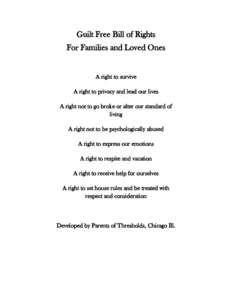 Guilt Free Bill of Rights For Families and Loved Ones A right to survive A right to privacy and lead our lives A right not to go broke or alter our standard of