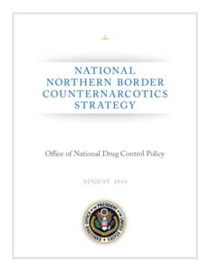 NAT IONA L NOR T H ER N BOR DER COU N T ER NA RCO T IC S S T R AT EG Y  Office of National Drug Control Policy