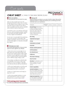 Car seats CHEAT SHEET >> THINGS TO THINK ABOUT BEFORE YOU BUY 1 Know your options. Become acquainted with the kinds of car seats. Infant car seat or bucket seat: A car seat designed specifically for infants that is certi