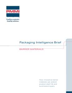Packaging Intelligence Brief BARRIER MATERIALS How innovative barrier materials can extend product shelf life and