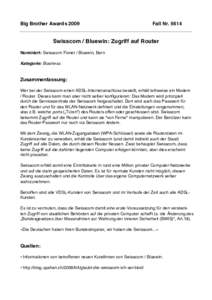 Big Brother AwardsFall NrSwisscom / Bluewin: Zugriff auf Router Nominiert: Swisscom Fixnet / Bluewin, Bern