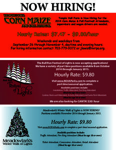 NOW HIRING! Temple Hall Farm is Now Hiring for the 2014 Corn Maize & Fall Festival! Attendants, supervisors and wagon drivers are needed.  Hourly Rates: $7.47 - $9.80/hour