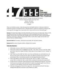 Cinema/Chicago and the 47th Chicago International Film Festival Education Outreach Program Screening: Bully Director: Lee Hirsch 90 minutes, not rated In English Please use the below synopsis, study ideas/questions and h