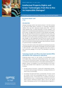 P o l i c y B r i e f N O[removed]J U LY[removed]Intellectual Property Rights and Green Technologies from Rio to Rio: An Impossible Dialogue? ICTSD Programme on Innovation, Technology and Intellectual Property