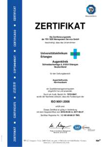 ZERTIFIKAT Die Zertifizierungsstelle der TÜV SÜD Management Service GmbH bescheinigt, dass das Unternehmen  Augenklinik