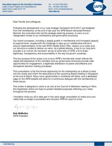 Dear friends and colleagues, Following the development of our new strategic framework[removed]and feedback from the membership, at the end of last year the IAPB Board instructed Richard Bennett, the consultant who led 