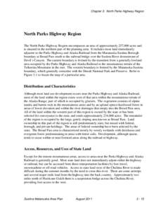 Chapter 3: North Parks Highway Region  North Parks Highway Region The North Parks Highway Region encompasses an area of approximately 257,000 acres and is situated in the northern part of the planning area. It includes m