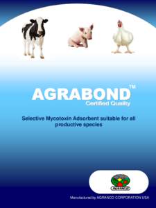 TM  Selective Mycotoxin Adsorbent suitable for all productive species  Manufactured by AGRANCO CORPORATION USA