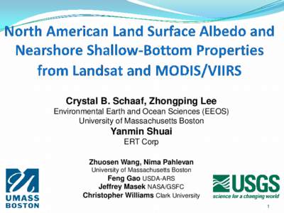 Crystal B. Schaaf, Zhongping Lee Environmental Earth and Ocean Sciences (EEOS) University of Massachusetts Boston Yanmin Shuai ERT Corp
