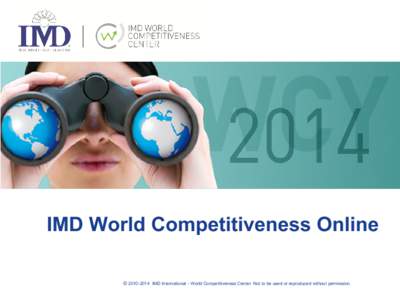 IMD World Competitiveness Online © [removed]IMD International - World Competitiveness Center. Not to be used or reproduced without permission. Find, compare and customize!  World Competitiveness Online is the most com