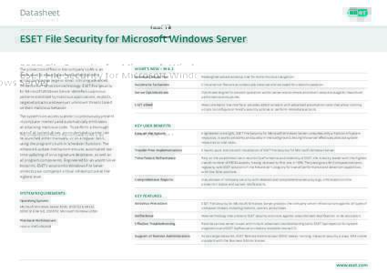 Datasheet  ESET File Security for Microsoft Windows Server The protection of files in the company’s LAN is an imperative to ensuring uninterrupted business across companies large or small. Utilizing advanced