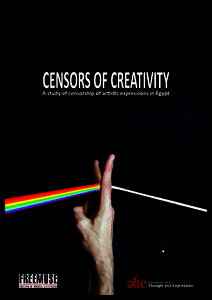 CENSORS OF CREATIVITY A study of censorship of artistic expressions in Egypt CENSORS OF CREATIVITY A study of censorship of artistic expressions in Egypt