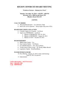 REGION I RWIB/CEO BOARD MEETING “Workforce Partners – Helping Iowa Work” Monday, November 10, [removed]:30 PM – 6:00 PM Keystone AEA, 1400 Second Street NW Elkader, Room D4 & D5