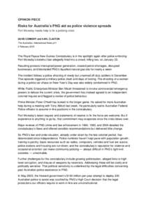 OPINION PIECE  Risks for Australia’s PNG aid as police violence spreads Port Moresby needs help to fix a policing crisis DAVID CONNERY and KARL CLAXTON The Australian, International News p11