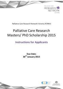 Palliative Care Research Network Victoria (PCRNV)  Palliative Care Research Masters/ PhD Scholarship 2015 Instructions for Applicants