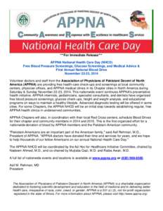 ***For Immediate Release*** APPNA National Health Care Day (NHCD) Free Blood Pressure Screenings, Glucose Screenings, and Medical Advice & First Annual National Blood Drive November 22-23, 2014 Volunteer doctors and staf