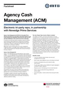 Factsheet  Agency Cash Management (ACM) Electronic tri-party repo, in partnership with Newedge Prime Services