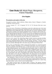 Case Study 4.2: Atituiti Ruga, Mangareva, French Polynesia Clive Ruggles Presentation and analysis of the site Geographical position: Atituiti subdistrict, Rikitea district, Island of Mangareva, Gambier Archipelago, Fren