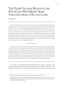 THE PACIFIC ISLANDS REGION IN THE POST-COLD WAR ORDER  THE PACIFIC ISLANDS REGION IN THE POST-COLD WAR ORDER: SOME THOUGHTS FROM A DECADE LATER Richard Herr*