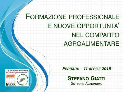 FORMAZIONE PROFESSIONALE E NUOVE OPPORTUNTA’ NEL COMPARTO AGROALIMENTARE  FERRARA – 11 APRILE 2018