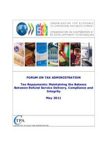 FORUM ON TAX ADMINISTRATION Tax Repayments: Maintaining the Balance Between Refund Service Delivery, Compliance and Integrity May 2011