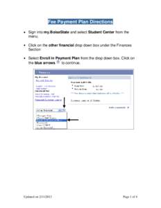 Fee Payment Plan Directions Sign into my.BoiseState and select Student Center from the menu. Click on the other financial drop down box under the Finances Section Select Enroll in Payment Plan from the drop down box. Cli