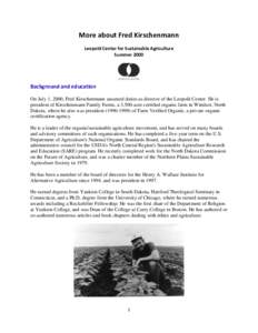 More about Fred Kirschenmann Leopold Center for Sustainable Agriculture Summer 2000 Background and education On July 1, 2000, Fred Kirschenmann assumed duties as director of the Leopold Center. He is