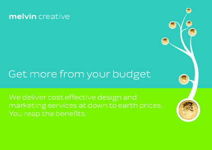 melvin creative  Get more from your budget We deliver cost effective design and marketing services at down to earth prices. You reap the benefits.