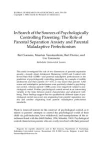 JOURNAL OF RESEARCH ON ADOLESCENCE, 16(4), 539–559 Copyright r 2006, Society for Research on Adolescence In Search of the Sources of Psychologically Controlling Parenting: The Role of Parental Separation Anxiety and Pa