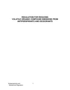 REGULATION FOR REDUCING VOLATILE ORGANIC COMPOUND EMISSIONS FROM ANTIPERSPIRANTS AND DEODORANTS Antiperspirants and Deodorants Regulation
