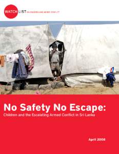 No Safety No Escape: Children and the Escalating Armed Conflict in Sri Lanka April 2008  WATCHLIST MISSION STATEMENT