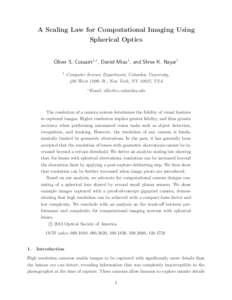 A Scaling Law for Computational Imaging Using Spherical Optics Oliver S. Cossairt1,∗, Daniel Miau1, and Shree K. Nayar1 1  Computer Science Department, Columbia University,