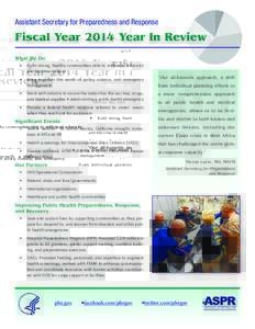 Assistant Secretary for Preparedness and Response  Fiscal Year 2014 Year In Review What We Do •