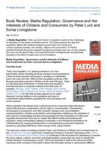 blogs.lse.ac.uk  http://blogs.lse.ac.uk/politicsandpolicy[removed]book-review-media-regulationgovernance-and-the-interests-of-citizens-and-consumers-by-peter-lunt-and-sonialivingstone/ Book Review: Media Regulation: G