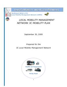 IDAHO’S MOBILITY AND ACCESS PATHWAYS Southwest Idaho’s (3C) Local Mobility Management Network (LMMN) LOCAL MOBILITY MANAGEMENT NETWORK 3C MOBILITY PLAN