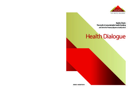 ASMS Health Dialogue T O I M ATA H AU O R A  Reality Check: the myth of unsustainable health funding
