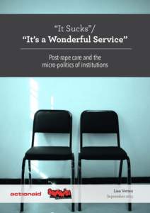“It Sucks”/ “It’s a Wonderful Service” Post-rape care and the micro-politics of institutions  Lisa Vetten