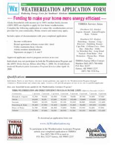 THRHA  WEATHERIZATION APPLICATION FORM Reducing Energy Costs for Southeast Alaskans  Alaska households with income up to 100% median family income