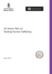 UK Action Plan on Tackling Human Trafﬁcking March 2007  CONTENTS