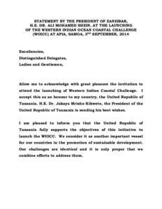 STATEMENT BY THE PRESIDENT OF ZANZIBAR, H.E. DR. ALI MOHAMED SHEIN, AT THE LAUNCHING OF THE WESTERN INDIAN OCEAN COASTAL CHALLENGE (WOICC) AT APIA, SAMOA, 3RD SEPTEMBER, 2014  Excellencies,